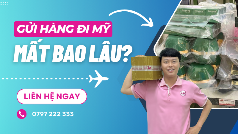 Gửi hàng đi Mỹ mất bao lâu